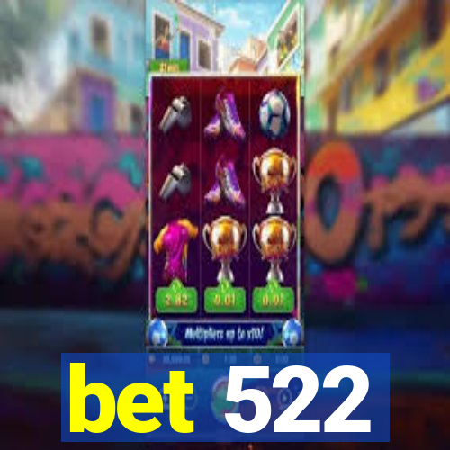 bet 522