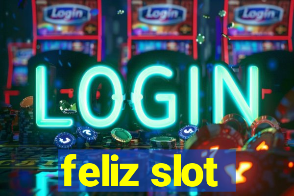 feliz slot