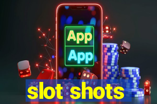 slot shots