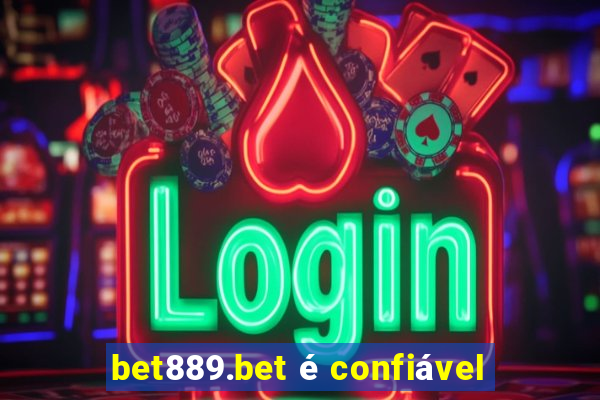 bet889.bet é confiável