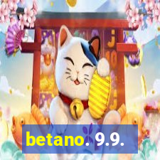 betano. 9.9.