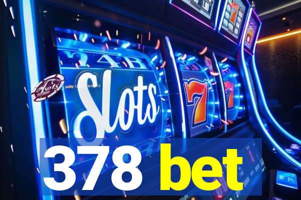 378 bet