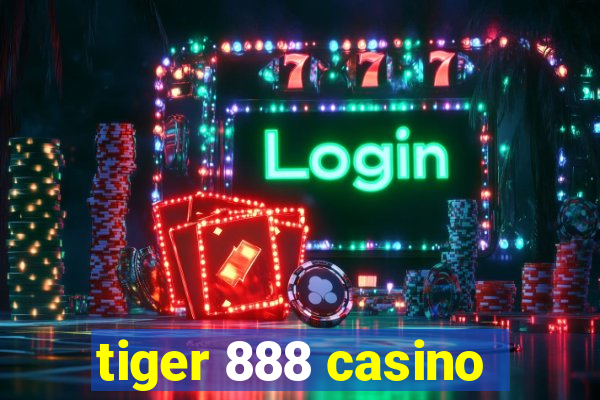 tiger 888 casino