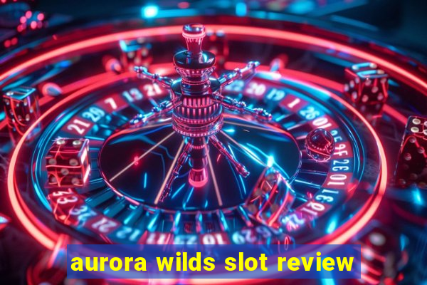 aurora wilds slot review