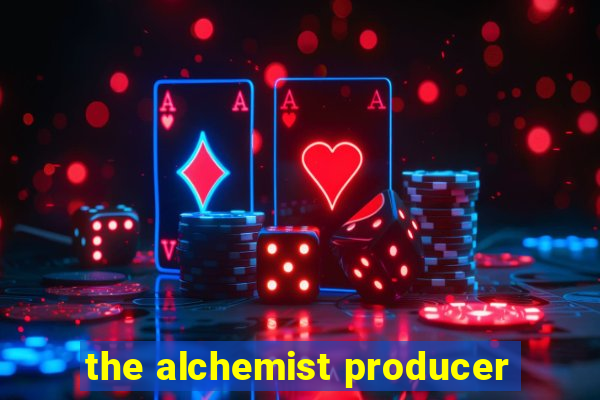 the alchemist producer