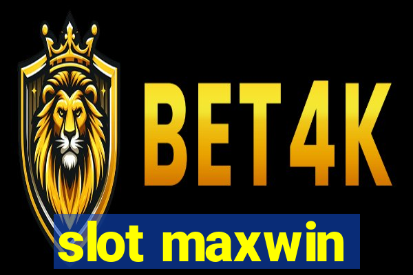 slot maxwin