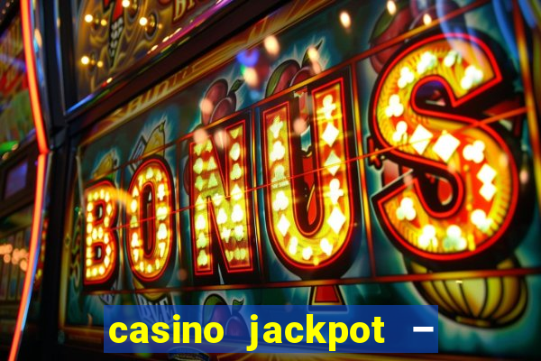 casino jackpot – slot machine