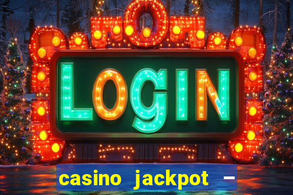 casino jackpot – slot machine