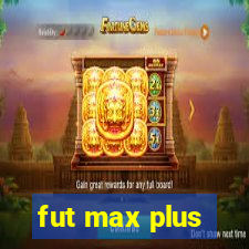 fut max plus