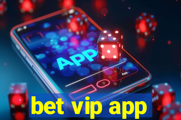 bet vip app