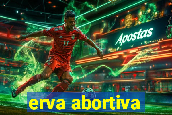 erva abortiva