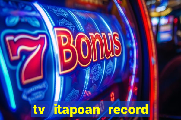 tv itapoan record bahia ao vivo online