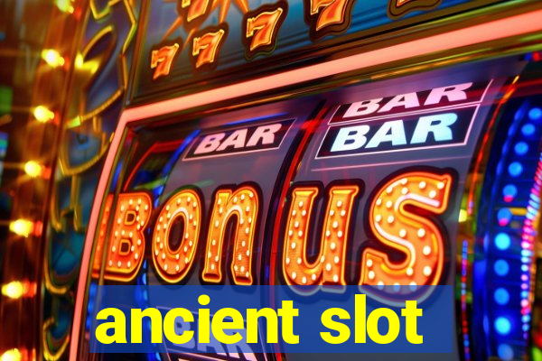 ancient slot