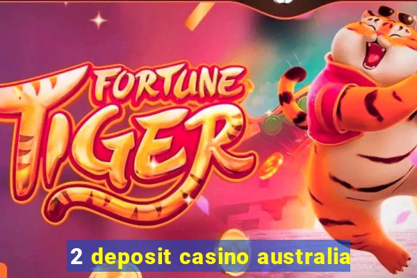 2 deposit casino australia