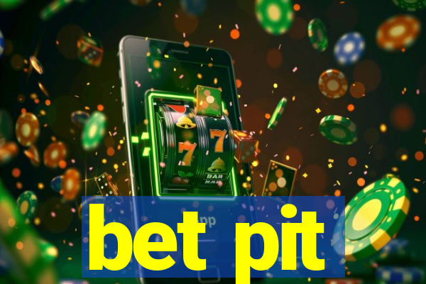 bet pit