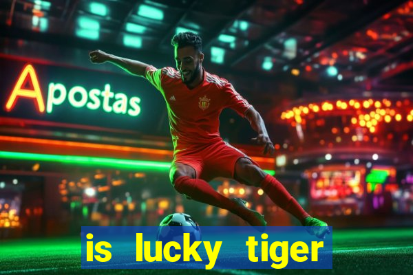 is lucky tiger casino legit