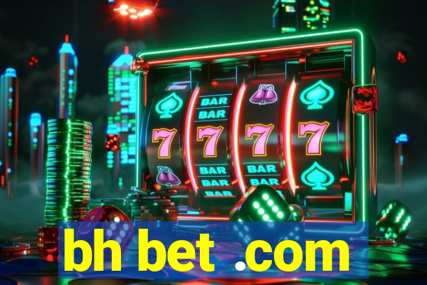 bh bet .com