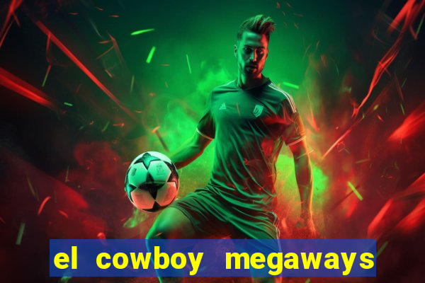 el cowboy megaways slot online