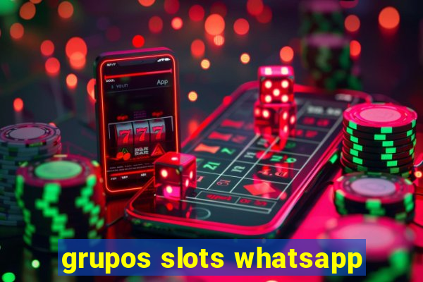 grupos slots whatsapp