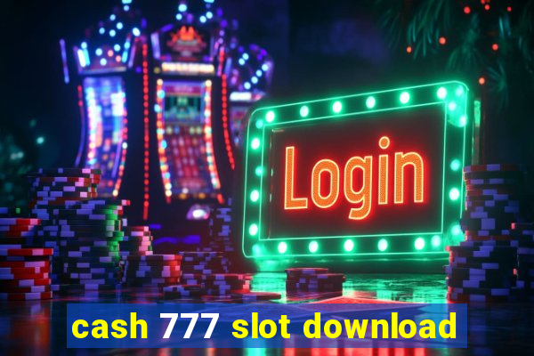 cash 777 slot download