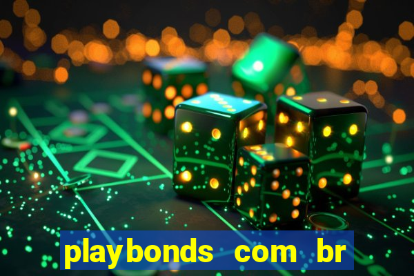 playbonds com br jogar gratis