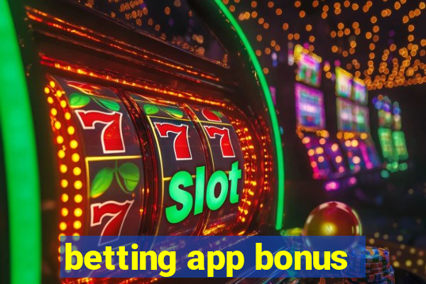 betting app bonus