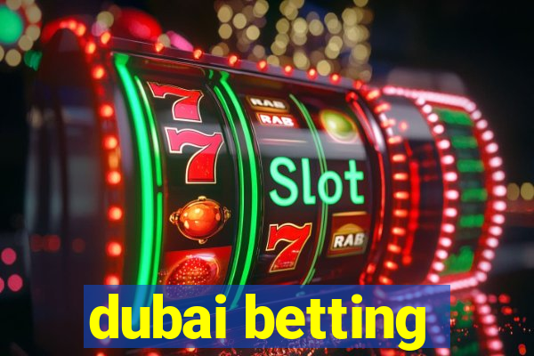 dubai betting