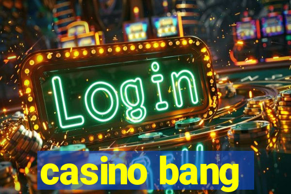 casino bang