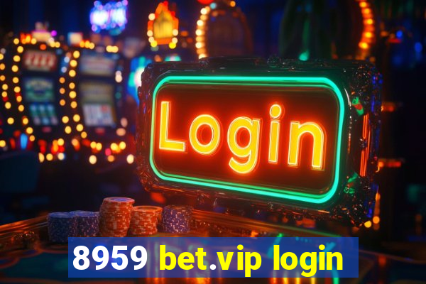 8959 bet.vip login