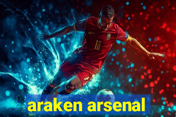 araken arsenal