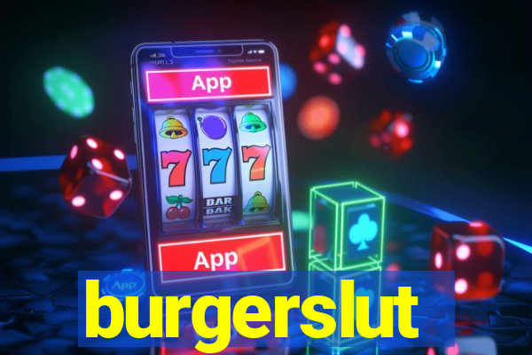 burgerslut