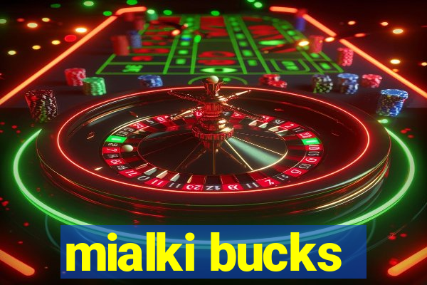 mialki bucks