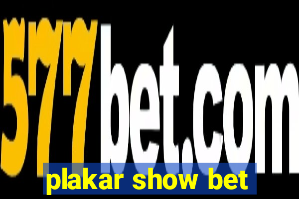 plakar show bet