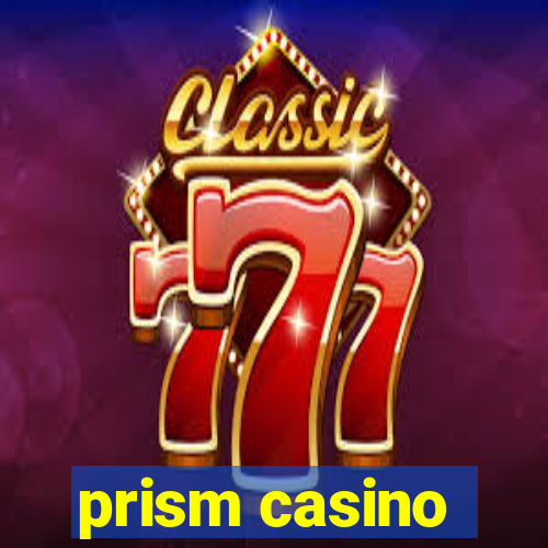 prism casino