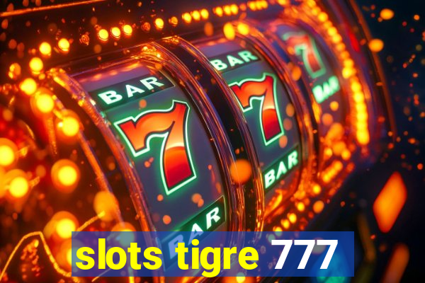 slots tigre 777