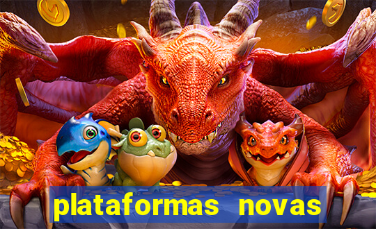 plataformas novas do tigrinho