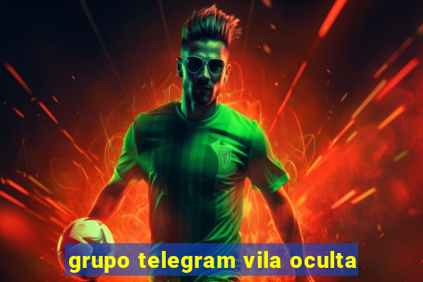 grupo telegram vila oculta