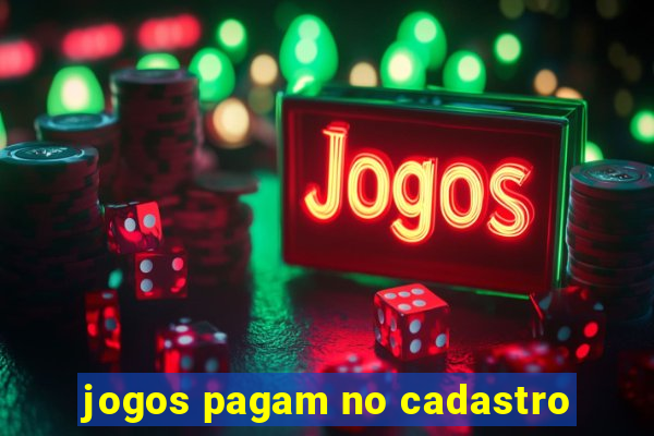 jogos pagam no cadastro