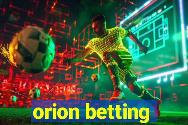 orion betting