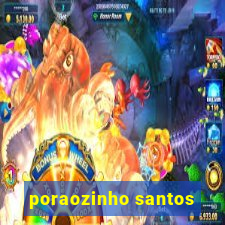 poraozinho santos