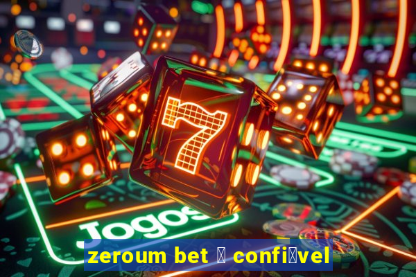 zeroum bet 茅 confi谩vel