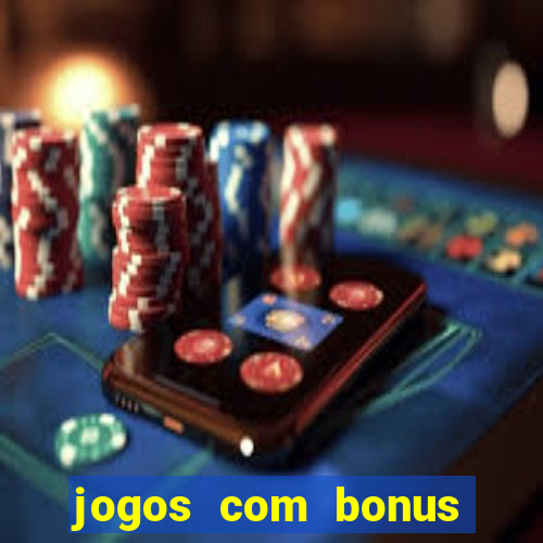 jogos com bonus gratis sem deposito