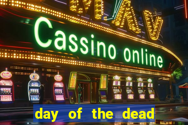 day of the dead slot machine