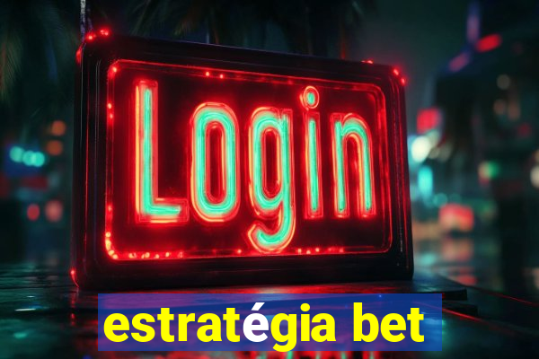 estratégia bet