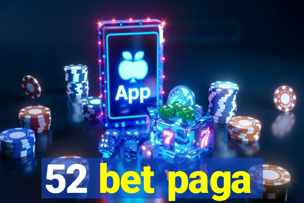 52 bet paga