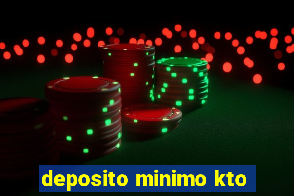 deposito minimo kto