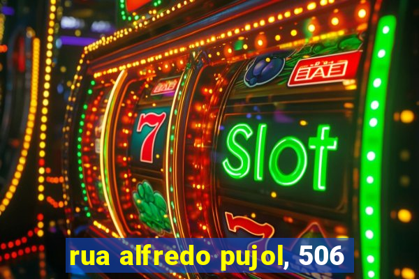 rua alfredo pujol, 506