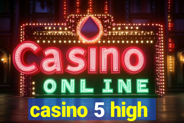 casino 5 high