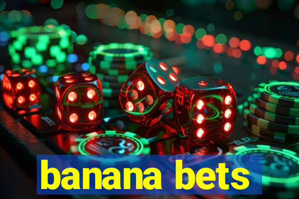 banana bets