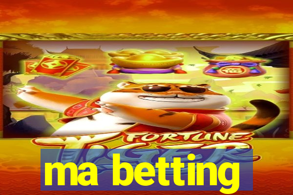 ma betting